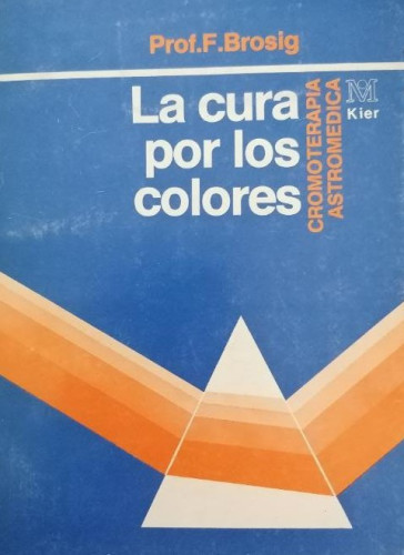 Portada del libro de a cura por los colores .Cromoterapia Astromedica Prof.F.Brosig KIER