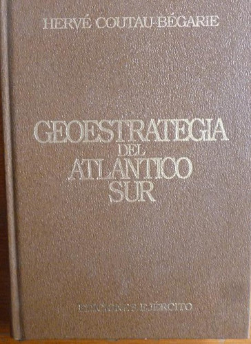 Portada del libro de GEOESTRATEGIA DEL ATLÁNTICO SUR.COUTAU-BEGARIE. EDICIONES EJERCITO. 1989 234pp