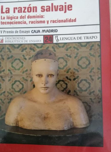 Portada del libro de La razón salvaje: La lógica del dominio: tecnociencia, racismo y racionalidad