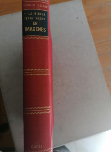 Portada del libro de Y la Biblia tenía razón. En imágenes.Con 329 ilustraciones y 8 láminas en color. - Keller, Werner.