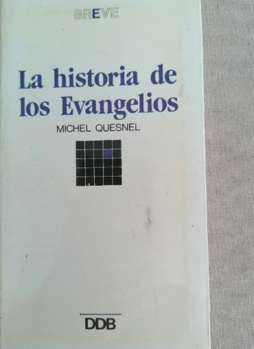 Portada del libro de La historia de los Evangelios - Michel Quesnel DDB 1990 138pp