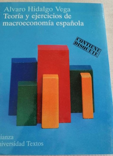 Portada del libro de ALVARO HIDALGO VEGA. TEORIA Y EJERCICIOS DE MACROECONOMIA ESPAÑOLA. CONTIENE DISQUETE. E.D. ALIANZA