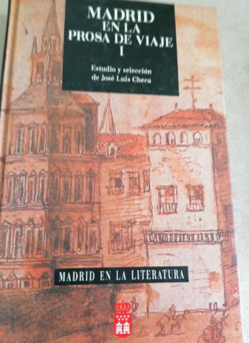 Portada del libro de Madrid en la prosa de viaje I: (siglos XV, XVI y XVII) (Madrid en la literatura)