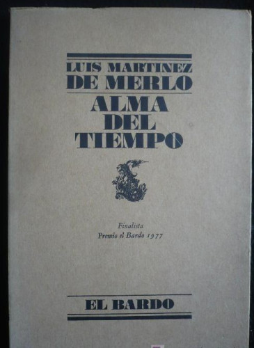 Portada del libro de LUIS MARTINEZ DE MERLO. ALMA DEL TIEMPO. EL BARDO-LUMEN. 1978.121 PAG. INTONSO.