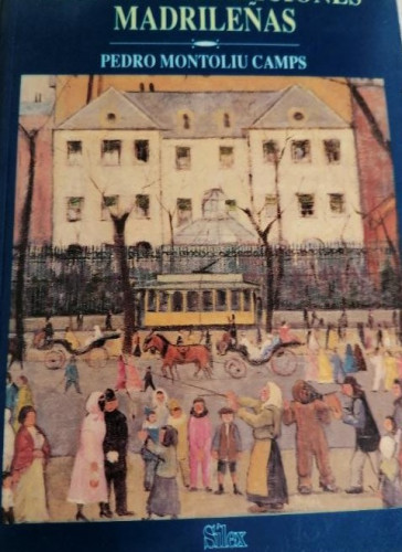 Portada del libro de FIESTAS Y TRADICIONES MADRILEÑAS - PEDRO MONTOLIU CAMPS - SILEX EDICIONES