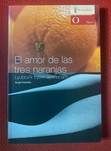 Portada del libro de EL AMOR DE LAS TRES NARANJAS. TEMPORADA 2006-2007. SERGEI PROKOFIEV. TEATRO REAL.