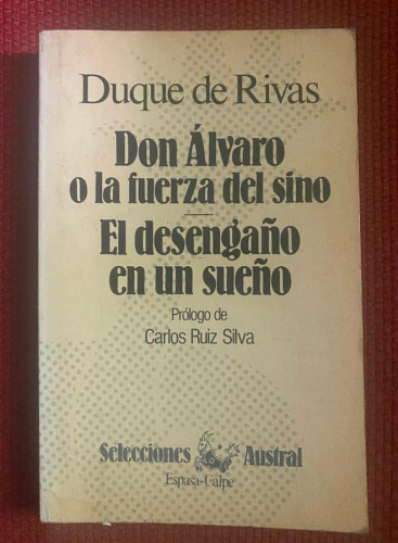 Portada del libro de DON ÁLVARO O LA FUERZA DEL SINO. EL DESENGAÑO DE UN SUEÑO. DUQUE DE RIVAS. 1983, ESPASA.