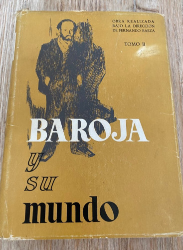 Portada del libro de BAROJA Y SU MUNDO. TOMO II. OBRA REALIZADA BAJO DIRECCIÓN FERNANDO BAEZA. 1961, ARION.