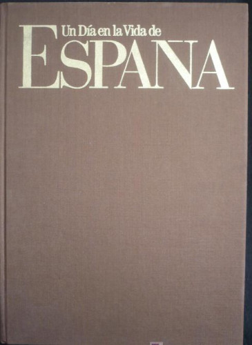 Portada del libro de UN DIA EN LA VIDA DE ESPAÑA, EDITORIAL PLANETA. 1987, 220 pag. 1º edicion.