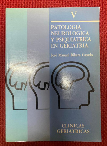 Portada del libro de V, PATOLOGÍA, NEUROLOGÍA Y PSIQUIÁTRICA EN GERIATRÍA. JOSÉ MANUEL RIBERA CASADO. 1989, EDIT MÉDICOS.