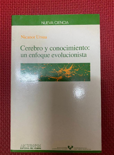 Portada del libro de CEREBRO Y CONOCIMIENTO: UN ENFOQUE EVOLUCIONISTA. NICANOR URSUA. ANTHROPOS EDITORIAL DEL HOMBRE.
