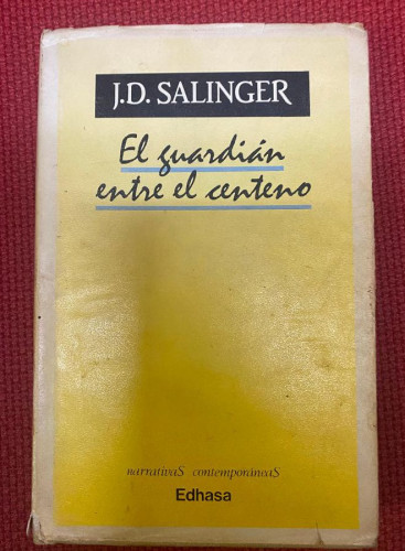 Portada del libro de EL GUARDIÁN ENTRE EL CENTENO. J. D. SALINGER. 1990, EDHASA.