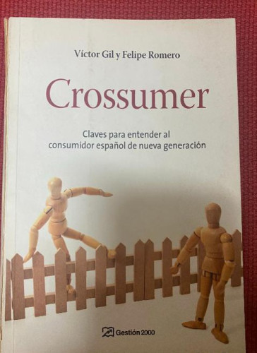 Portada del libro de CROSSUMER, CLAVES PARA ENTENDER AL CONSUMIDOR ESPAÑOL. VÍCTOR GIL Y FELIPE ROMERO. GESTIÓN 2000.