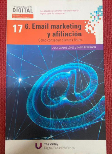 Portada del libro de TRANSFORMACIÓN DIGITAL, 17. 6, MARKETING Y AFILIACIÓN. J. C. LÓPEZ Y DARÍO PESCADOR. THE VALLEY.