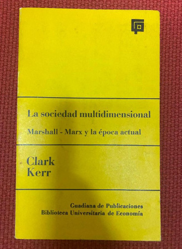 Portada del libro de LA SOCIEDAD MULTIDIMENSIONAL. MARSALL-MARX Y LA ÉPOCA ACTUAL. CARK KERR. 1970, GUADIANA.