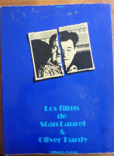 Portada del libro de Los films de Stan Laurel & Oliver Hardy . Everson, William K. Publicado por 1976. Ed. Ed. AYMÁ.