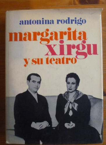Portada del libro de Margarita Xirgu y su teatro Rodrigo, Antonina Publicado por Planeta. (1974) 339pp