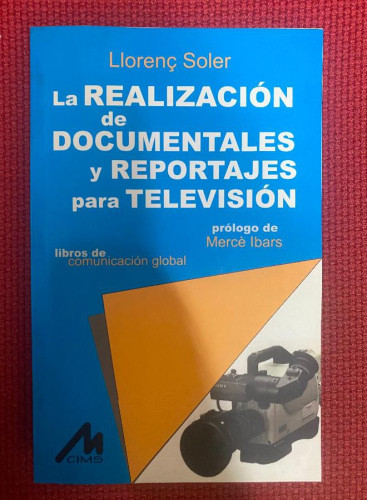 Portada del libro de LA REALIZACIÓN DE DOCUMENTALES Y REPORTAJES PARA TELEVISIÓN. LLORENÇ SOLER. 1998, CIMS.