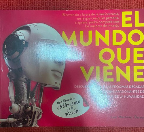 Portada del libro de El mundo que viene: Descubre por qué las próximas décadas serán las más apasionantes de la Historia...