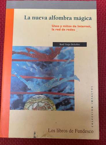 Portada del libro de LA NUEVA ALFOMBRA MÁGICA. USOS Y MITOS DE INTERNET, LA RED DE REDES. R. TREJO DELARBRE. 96, FUNDESCO