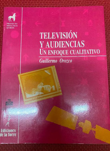 Portada del libro de Televisión y audiencias.: Un enfoque cualitativo: 6 (Proyecto didáctico Quirón, Medios de comunicación...