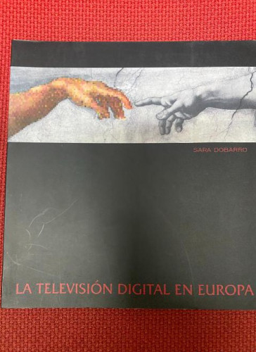 Portada del libro de LA TELEVISIÓN DIGITAL EN EUROPA. SARA DOBARRO. 1998, EDITORIAL 9.