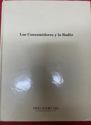 Portada del libro de LOS CONSUMIDORES Y LA RADIO. 1995, EDICIONES DE VIVES RADIO SBA.