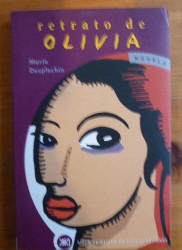 Portada del libro de Retrato de Olivia Desplechin, Marie Publicado por Siglo XXI de España. (1999) 214pp