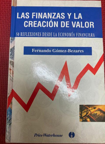 Portada del libro de LAS FINANZAS Y LA CREACIÓN DE VALOR. FERNANDO GÓMEZ-BEZARES. 98, PRICE WATERHOUSE.