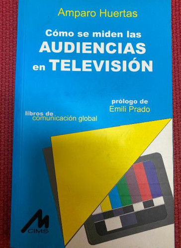 Portada del libro de CÓMO SE MIDEN LAS AUDIENCIAS EN TELEVISIÓN. AMPARO HUERTAS. 1998, CIMS.