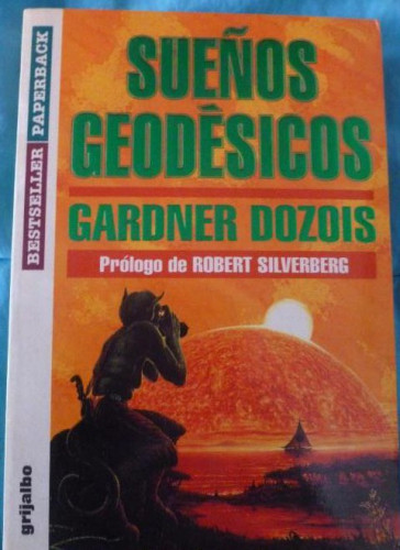 Portada del libro de CIENCIA FICCION SUEÑOS GEODESICOS GARDNER DOZOIS GRIJALBO 1994 349pp
