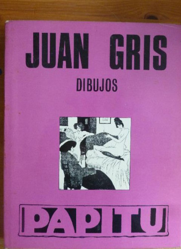 Portada del libro de JUAN GRIS. DIBUJOS. PAPITU. AA.VV. Táber., Barcelona. (1969) 142pp