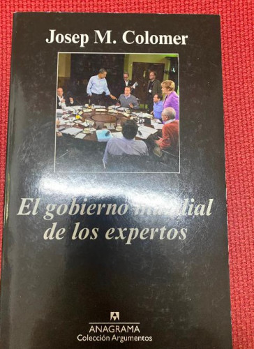 Portada del libro de El Gobierno Mundial De Los Expertos (Argumentos)