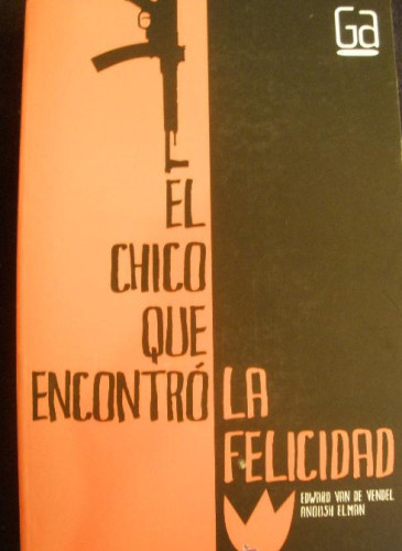 Portada del libro de EL CHICO QUE ENCONTRO LA FELICIDAD. VAN DE VENDELL. ED. SM.2011 344 PAG