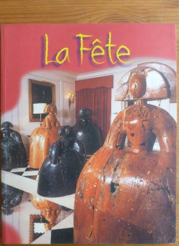Portada del libro de LA FETE - El arte de la fiesta del siglo XIX hasta hoy Solange Auzias Turenne 2003 112pp