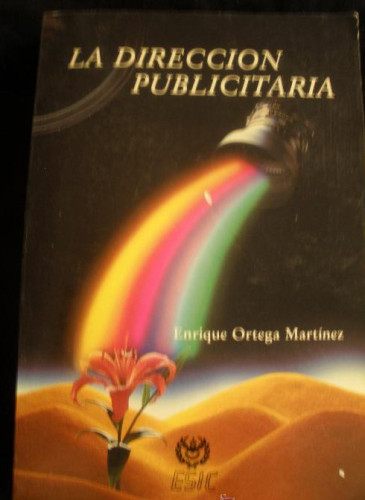 Portada del libro de LA DIRECCION PUBLICITARIA. ENRIQUE ORTEGA MARTINEZ. ESIC. 1987 379 PAG