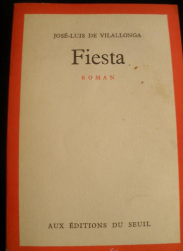 Portada del libro de FIESTA. JOSE LUIS DE VILALLONGAL. AUX EDITIONS DU SEUIL. 1971 1 ED. 190 PAG