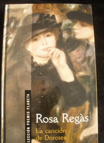 Portada del libro de LA CANCION DE DOROTEA. ROSA REGAS. PLANETA. 298 PAG