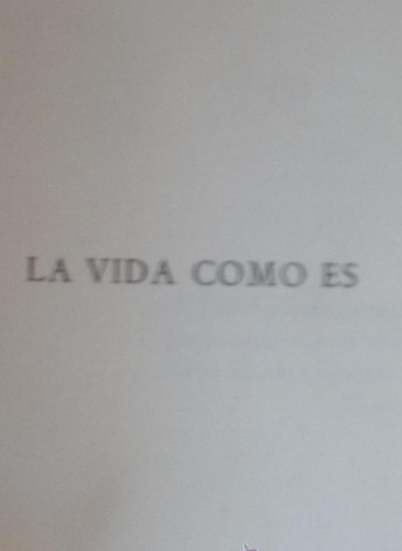 Portada del libro de LA VIDA COMO ES. JUAN ANTONIIO DE ZUNZUNGUI. GALERIA LITERARIA. 700 PAG