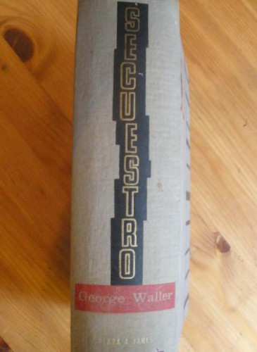 Portada del libro de SECUESTRO. GEORGE WALTER. PLAZA Y JANES. 1ED.1962 65O PAG