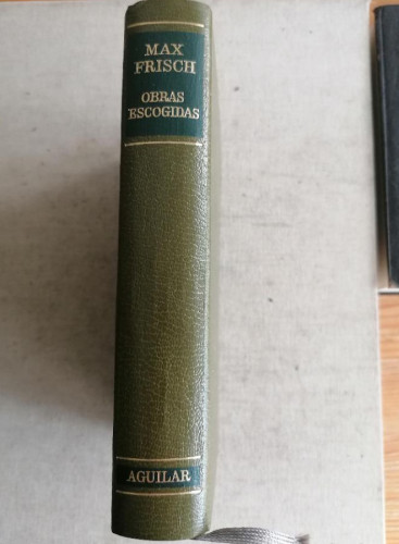 Portada del libro de OBRAS ESCOGIDAS. MAX FRISCH. 1979. AGUILAR. ED. JAIME GARCÍA DE BUSTAMANTE. 1112 PÁG.
