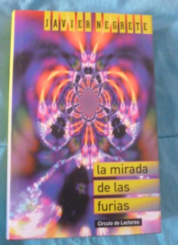 Portada del libro de JAVIER NEGRETE - LA MIRADA DE LAS FURIAS - CIRCULO LECTORES 1998 364pp