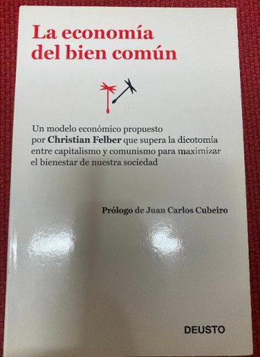 Portada del libro de La economía del bien común: Un modelo económico que supera la dicotomía entre capitalismo y comunismo...