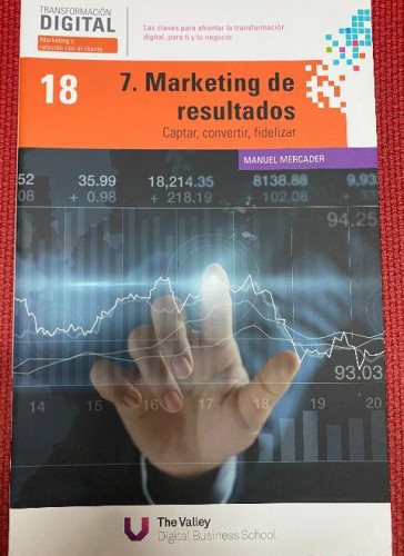 Portada del libro de TRANSFORMACIÓN DIGITAL, 7. MARKETING DE RESULTADOS. MANUEL MERCADER. THE VALLEY.