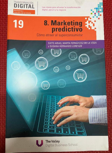 Portada del libro de TRANSFORMACIÓN DIGITAL, 8. MARKETING PREDICTIVO. SIXTO ARIAS, M. FERNÁNDEZ DE LA VEGA, S. HERNANDO.
