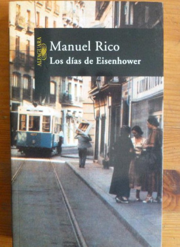 Portada del libro de LOS DIAS DE EISENHOWER Rico, Manuel Ed. Alfaguara., Madrid. (2002) 262pp