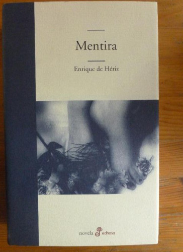 Portada del libro de Mentira Hériz, Enrique de Publicado por Edhasa. (2004) 635pp