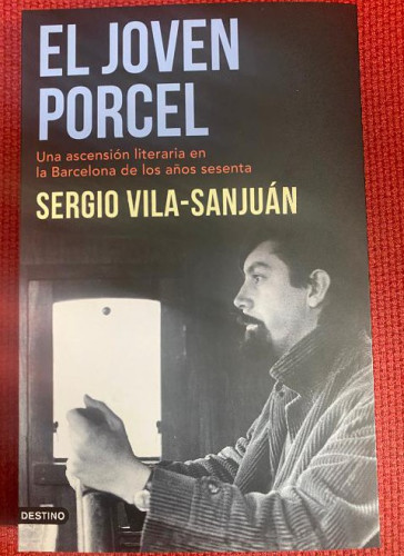 Portada del libro de EL JOVEN PORCEL. SERGIO VILA-SANJUÁN. DESTINO, 2021. NUEVO.