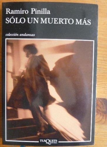 Portada del libro de Sólo un muerto más Ramiro Pinilla Publicado por Tusquets (2009) 274pp