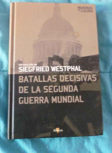 Portada del libro de BATALLAS DECISIVAS DE LA SEGUNDA GUERRA MUNDIAL WESTPHAL. ALTAYA 2008 342pp